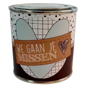 Blikje we gaan je missen.