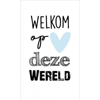 14.Kaartje met tekst ''Welkom op deze wereld'' 5 bij 8.5 cm.