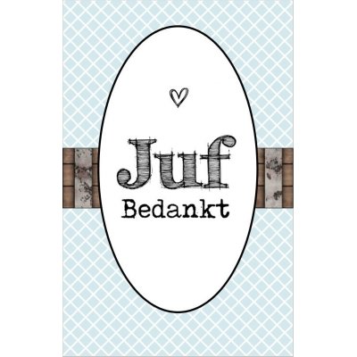 35.Kaartje met tekst ''Juf bedankt'' 5 bij 8.5 cm.