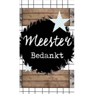 47.Kaartje met tekst ''Meester bedankt'' 5 bij 8.5 cm.