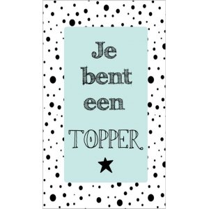 69.Klein bedank kaartje met tekst ''Je ben een topper'' 5 bij 8.5 cm.