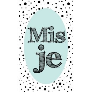 71.Klein bedank kaartje met tekst ''mis je'' 5 bij 8.5 cm.