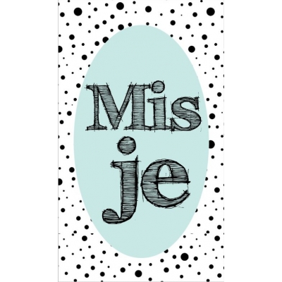 71.Klein bedank kaartje met tekst ''mis je'' 5 bij 8.5 cm.