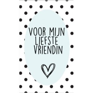 74.Klein bedank kaartje met tekst ''Voor mijn liefste vriendin'' 5 bij 8.5 cm.